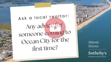 Ask a Local Realtor: Any Advice for Someone Coming to Ocean City for the First Time?