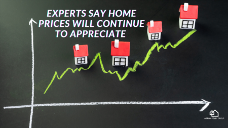 Experts Say Home Prices Will Continue To Appreciate 