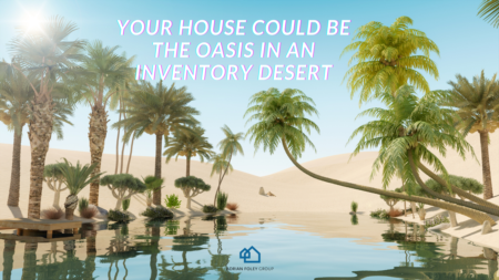 Your House Could Be The Oasis In An Inventory Desert 