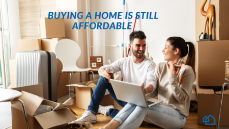 Buying a Home is Still Affordable 