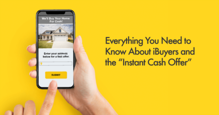 Everything You Need to Know About iBuyers and the “Instant Cash Offer” 