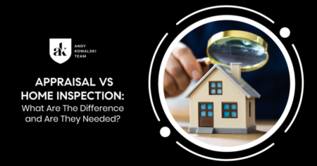 Appraisal Vs Home Inspection: What Are The Difference and Are They Needed?
