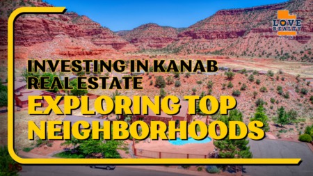 Top Neighborhoods in Kanab for Real Estate Investment