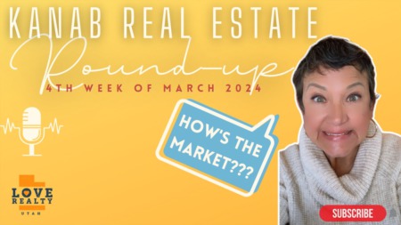 4th Week of March in Kanab Real Estate Highlights and Mortgage Trends