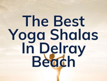 Where Are The Best Yoga Studios In Delray Beach? 