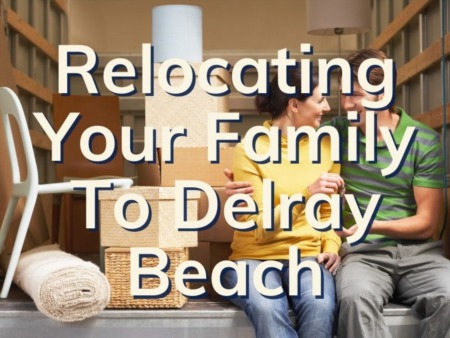 5 Tips For Families Relocating To Delray Beach 