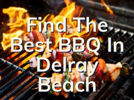Delray Beach BBQ Restaurants | The Best Barbecue Found In Delray Beach