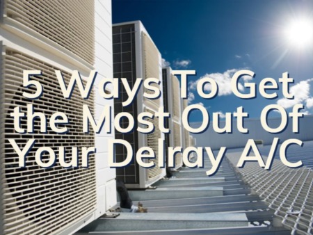 Summer In Delray Beach | 5 Ways To Get The Most Out Of Your AC