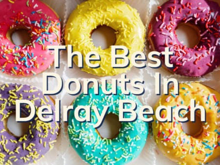 Where To Find The Best Donuts In Delray Beach | Delray Beach Donuts 