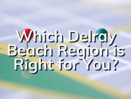 Understanding Delray Beach Real Estate | Delray Beach Real Estate Zones