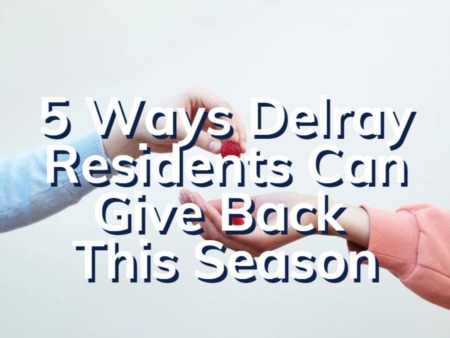 5 Ways Delray Beach Residents Can Give Back This Holiday Season | Delray Beach Holiday Charity