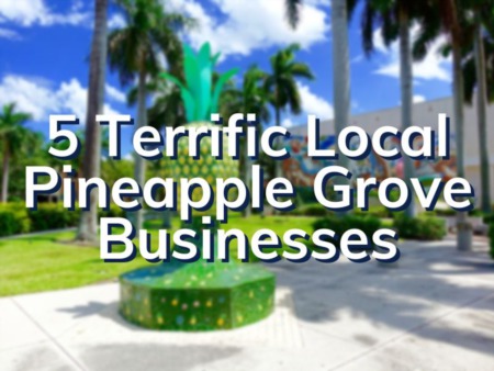 Pineapple Grove Arts District: 5 Local Businesses We're Proud To Share