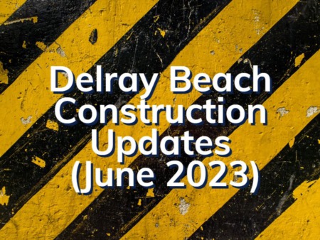 Downtown Delray Beach Real Estate News | New Construction Condos And Major Projects Underway