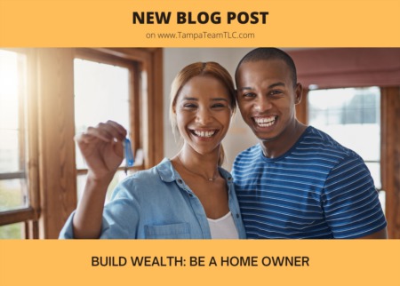 Build your wealth: Be a homeowner