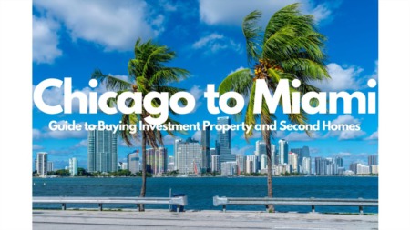 Chicago to Miami Guide to Buying Investment Properties and Second Homes