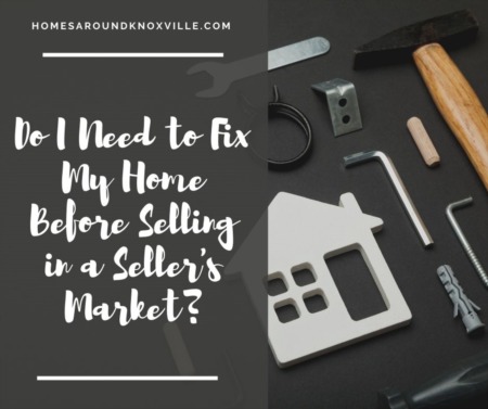 Do I Need to Fix My Home Before Selling in a Seller's Market?