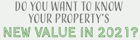 Do You Want to Know Your Property's New Value in 2021?