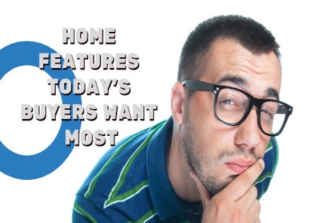 Home Features Today's Buyers Want Most