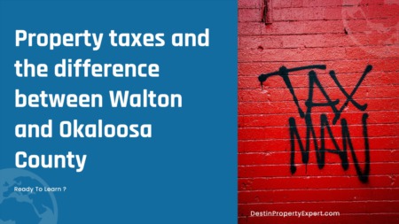 Property taxes and the difference between South Walton and Okaloosa County