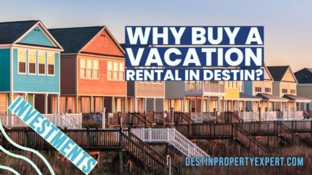 Why Buy a Vacation Rental in Destin?