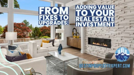 From Fixes to Upgrades: Adding Value to Your Real Estate Investment