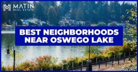 Enjoy Oswego Lake: 6 Best Neighborhoods by the Oswego Lake Waterfront