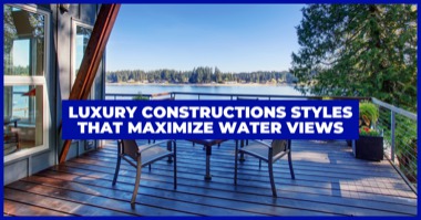 Luxury Contruction Styles That Maximize Oswego Lake Views