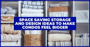 Space Saving Storage and Design Ideas to Make Condos Feel Bigger