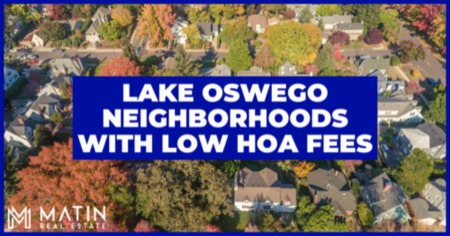 Lowest HOA Fees in Lake Oswego: 8 Neighborhoods With Affordable Community Fees 