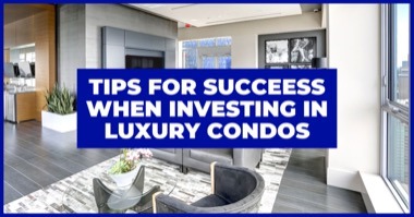 5 Tips For High Returns When Investing in Luxury Condos