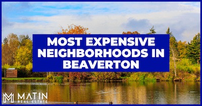 6 Most Expensive Neighborhoods in Beaverton OR: Where to Buy Beaverton Luxury Homes