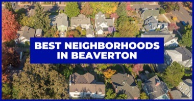 8 Best Neighborhoods in Beaverton OR: Where to Live in Beaverton