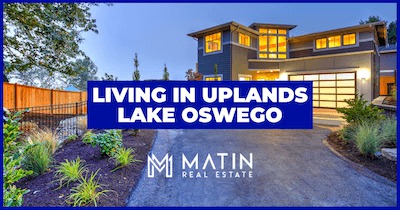 Living in Uplands: 9 Highlights of Lake Oswego's Uplands Neighborhood