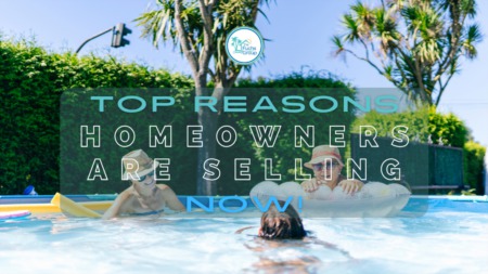 Top Reasons Homeowners Are Selling Now!