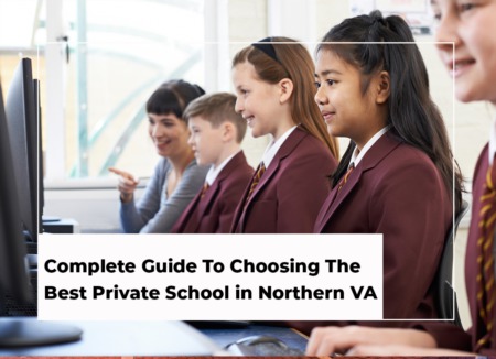 Complete Guide To Choosing The Best Private School in Northern VA