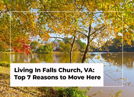 Living In Falls Church, VA: Top 7 Reasons to Move Here