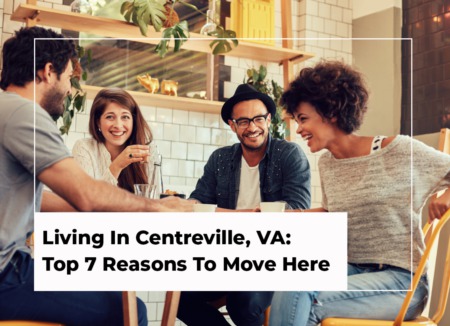 Living In Centreville, VA: Top 7 Reasons to Move Here