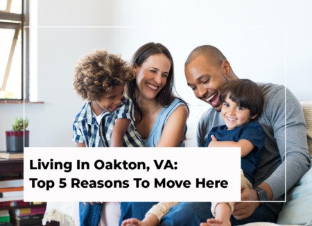 Living In Oakton, VA: Top 5 Reasons to Move Here