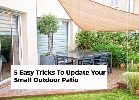 5 Easy Tricks To Update Your Small Outdoor Patio