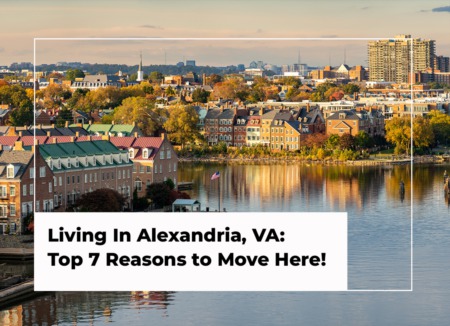 Living In Alexandria, VA: Top 7 Reasons to Move Here! [2022]