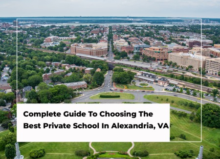 Complete Guide To Choosing The Best Private School in Alexandria, VA