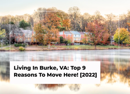 Living In Burke, VA: Top 9 Reasons To Move Here! [2022]