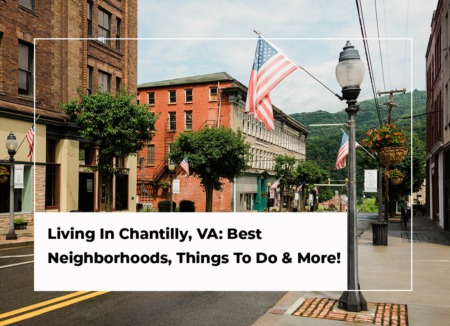 Living In Chantilly, VA: Best Neighborhoods, Things To Do & More!