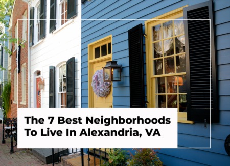 The 7 Best Neighborhoods To Live In Alexandria, VA