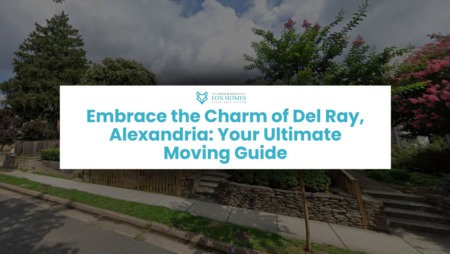 Embrace the Charm of Del Ray, Alexandria: Your Ultimate Moving Guide