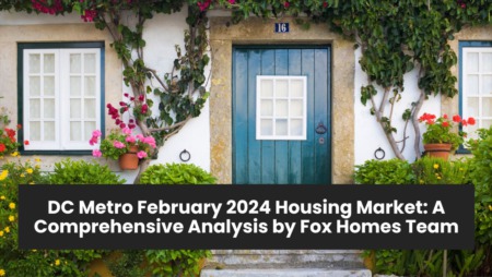 Washington DC Metro Real Estate Market: February 2024 Insights and Analysis