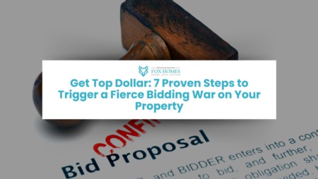 Get Top Dollar: 7 Proven Steps to Trigger a Fierce Bidding War on Your Property