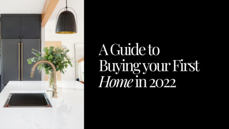 A Guide to Buying your First Home in 2022