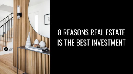 8 Reasons Why Real Estate is the Best Investment