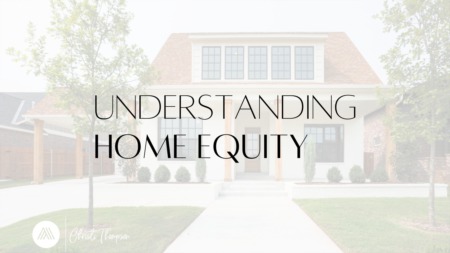 Home equity…Everybody wants it, but what exactly is it, and how do you get it?